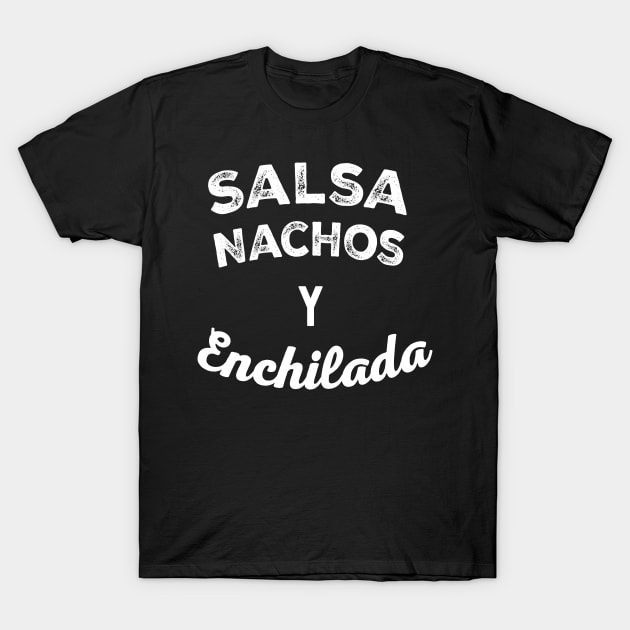 Salsa Nachos y Enchilada Mexican Food T-Shirt by livania